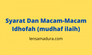 Syarat Dan Macam-Macam Idhofah (Mudhaf Ilaih)